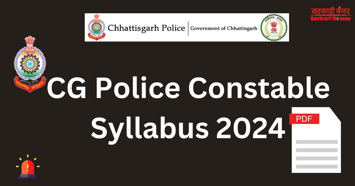 CG Police Constable Syllabus Download 2024, Check Latest Exam Pattern 2024