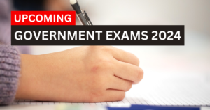 Govt Exam 2024, Upcoming Government Exams 2024, SSC, Railway, TET, Police, Defence, Banking, UPSC Exams