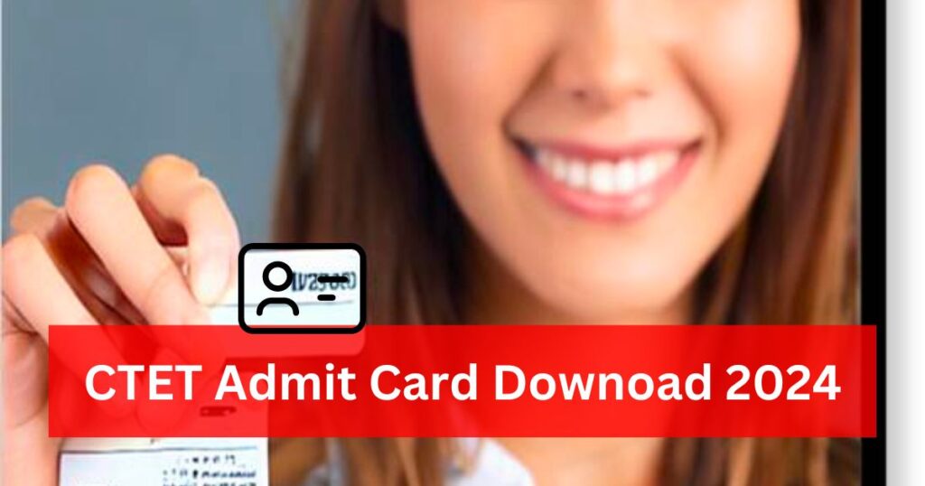 Sarkari Result CTET Admit Card Downoad 2024 Direct Downoad Link