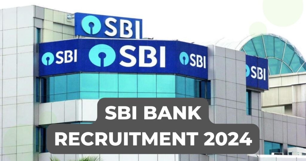 SBI Bank Recruitment 2024: Online SBI Bank Careers Current Openings, State Bank of India Bank Jobs Vacancy